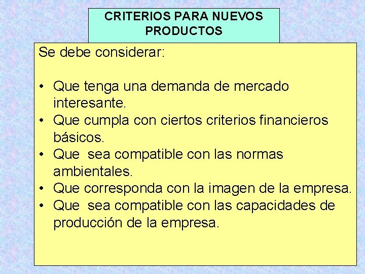 CRITERIOS PARA NUEVOS PRODUCTOS Se debe considerar: • Que tenga una demanda de mercado