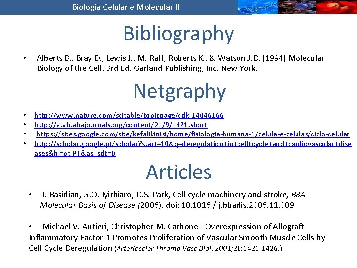 Biologia Celular e Molecular II Bibliography Alberts B. , Bray D. , Lewis J.