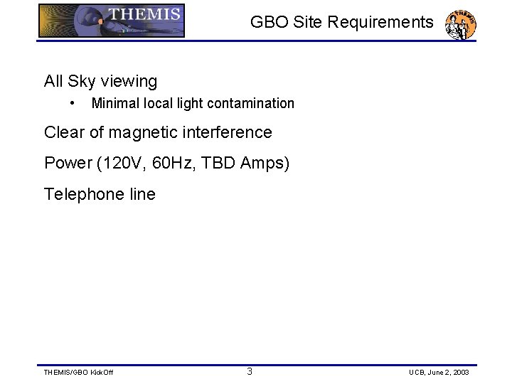 GBO Site Requirements All Sky viewing • Minimal local light contamination Clear of magnetic