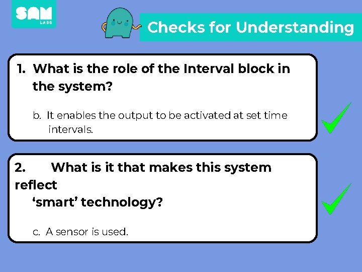 Checks for Understanding 1. What is the role of the Interval block in the