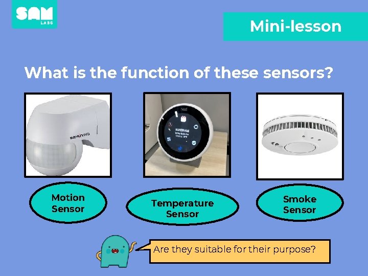 Mini-lesson What is the function of these sensors? Motion Sensor Temperature Sensor Smoke Sensor