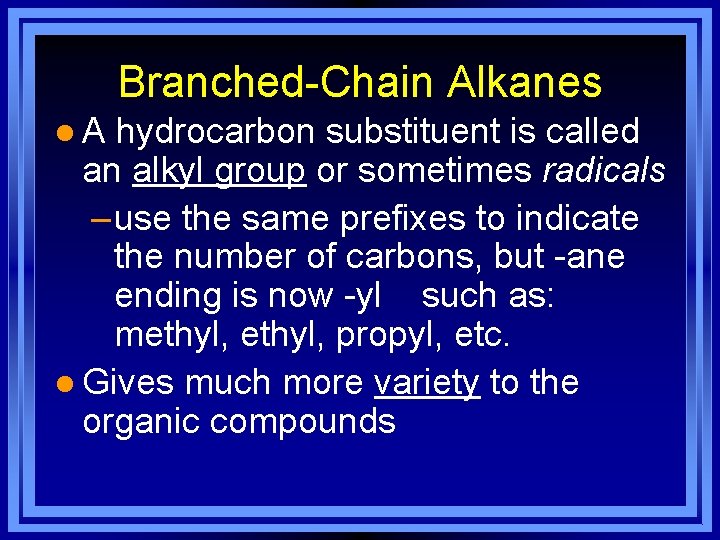 Branched-Chain Alkanes l. A hydrocarbon substituent is called an alkyl group or sometimes radicals