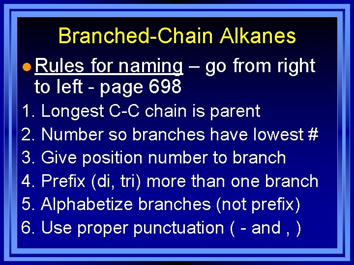 Branched-Chain Alkanes l Rules for naming – go from right to left - page