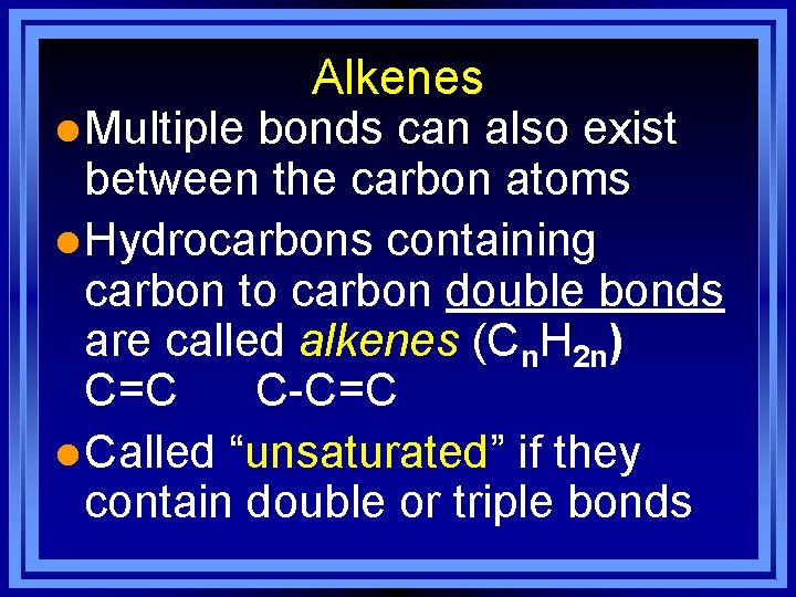 Alkenes l Multiple bonds can also exist between the carbon atoms l Hydrocarbons containing