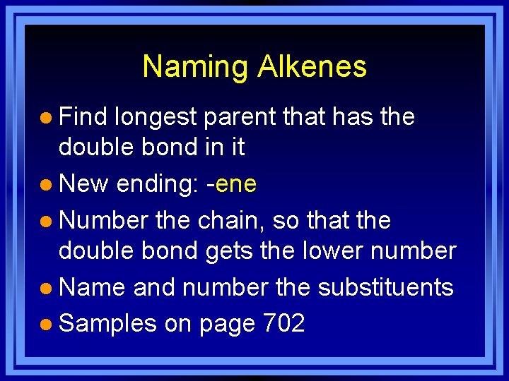 Naming Alkenes l Find longest parent that has the double bond in it l