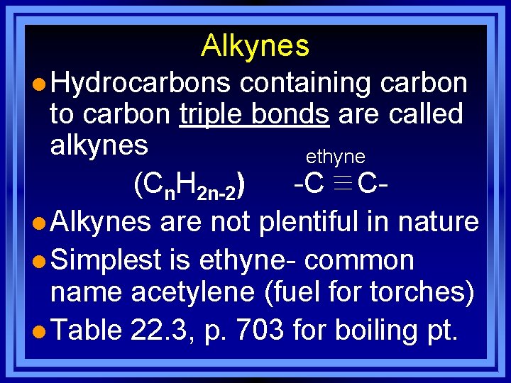 Alkynes l Hydrocarbons containing carbon to carbon triple bonds are called alkynes ethyne (Cn.