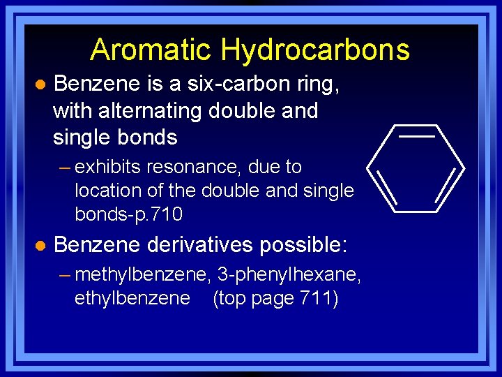 Aromatic Hydrocarbons l Benzene is a six-carbon ring, with alternating double and single bonds