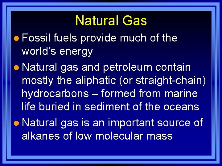 Natural Gas l Fossil fuels provide much of the world’s energy l Natural gas