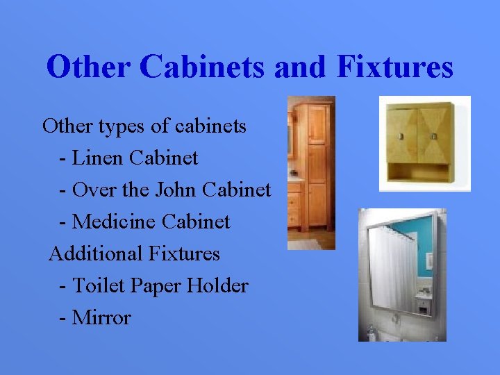 Other Cabinets and Fixtures Other types of cabinets - Linen Cabinet - Over the