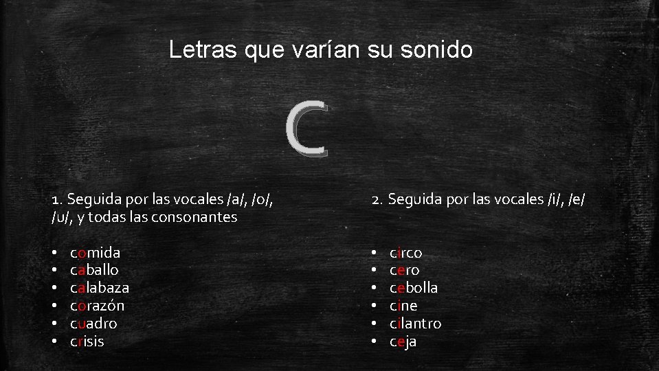 Letras que varían su sonido C 1. Seguida por las vocales /a/, /o/, /u/,