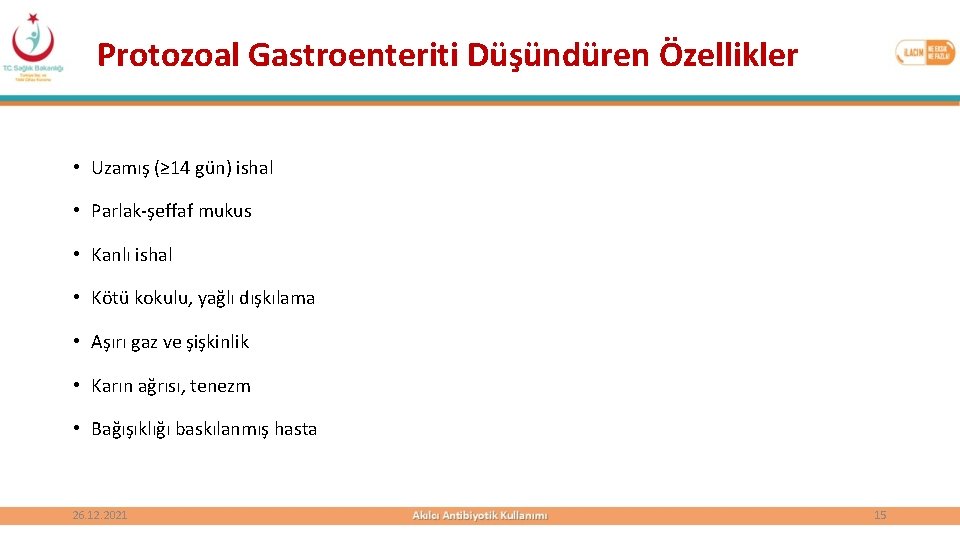 Protozoal Gastroenteriti Düşündüren Özellikler • Uzamış (≥ 14 gün) ishal • Parlak-şeffaf mukus •