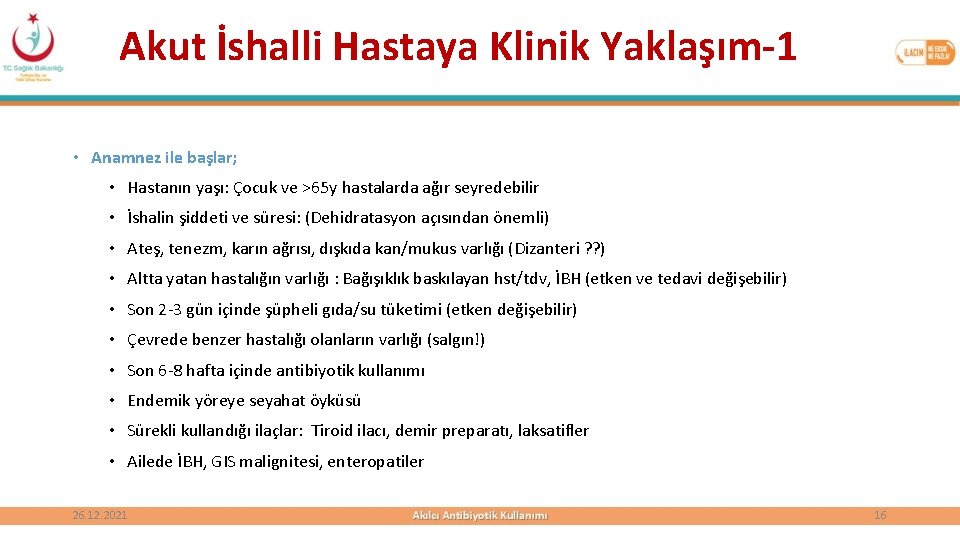 Akut İshalli Hastaya Klinik Yaklaşım-1 • Anamnez ile başlar; • Hastanın yaşı: Çocuk ve