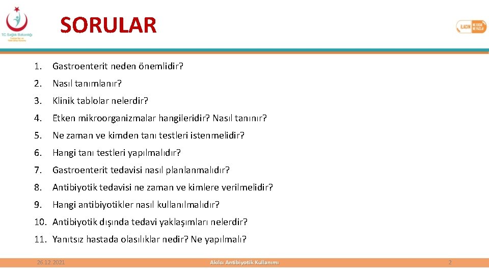 SORULAR 1. Gastroenterit neden önemlidir? 2. Nasıl tanımlanır? 3. Klinik tablolar nelerdir? 4. Etken