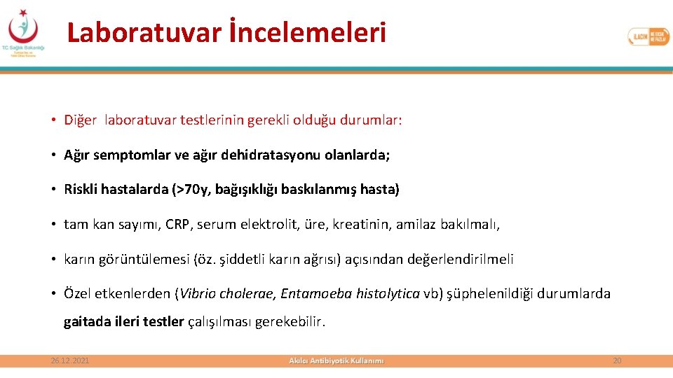 Laboratuvar İncelemeleri • Diğer laboratuvar testlerinin gerekli olduğu durumlar: • Ağır semptomlar ve ağır