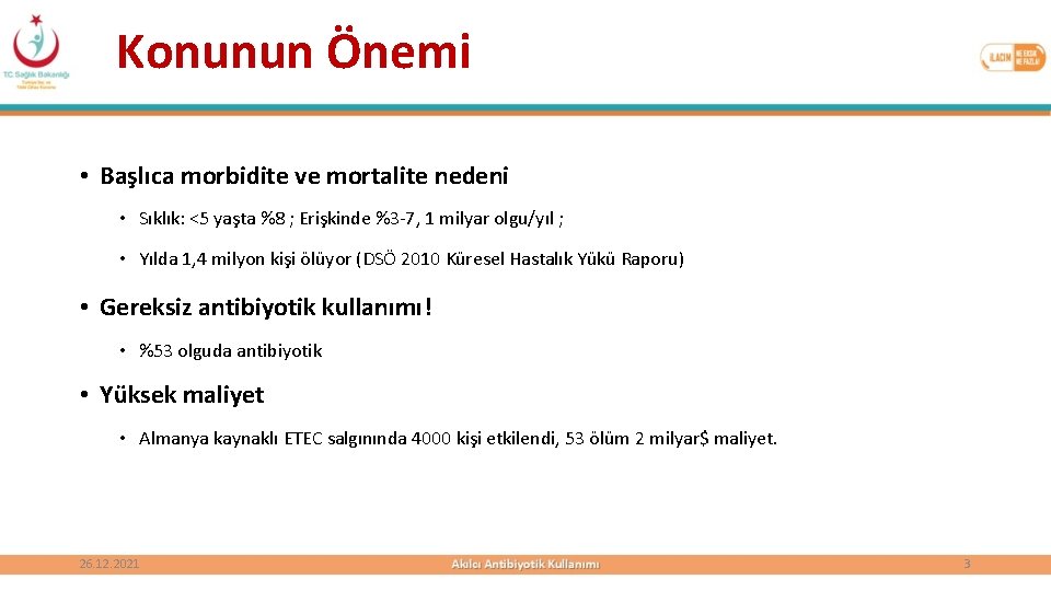 Konunun Önemi • Başlıca morbidite ve mortalite nedeni • Sıklık: <5 yaşta %8 ;