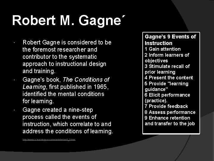 Robert M. Gagne´ Robert Gagne is considered to be the foremost researcher and contributor