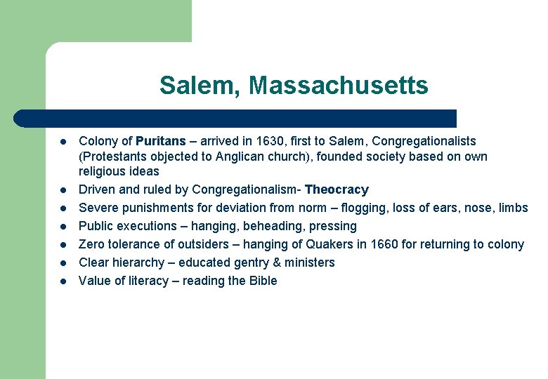 Salem, Massachusetts l l l l Colony of Puritans – arrived in 1630, first