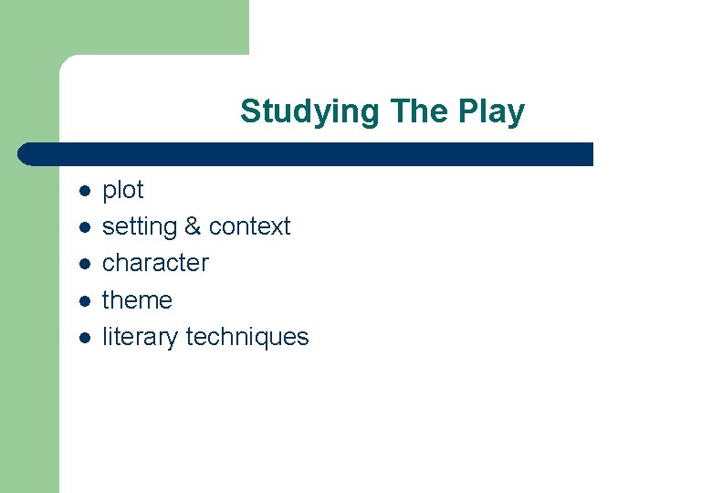 Studying The Play l l l plot setting & context character theme literary techniques