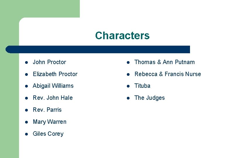 Characters l John Proctor l Thomas & Ann Putnam l Elizabeth Proctor l Rebecca