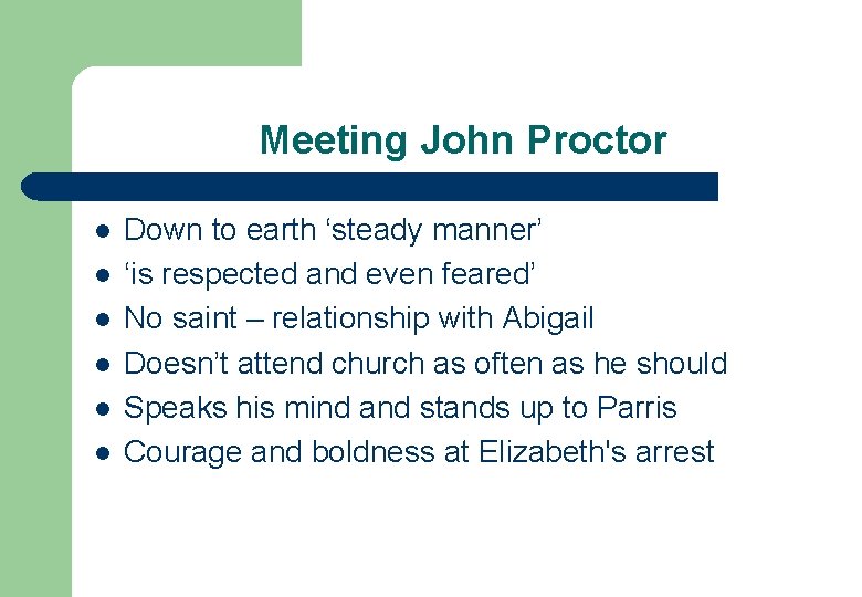 Meeting John Proctor l l l Down to earth ‘steady manner’ ‘is respected and