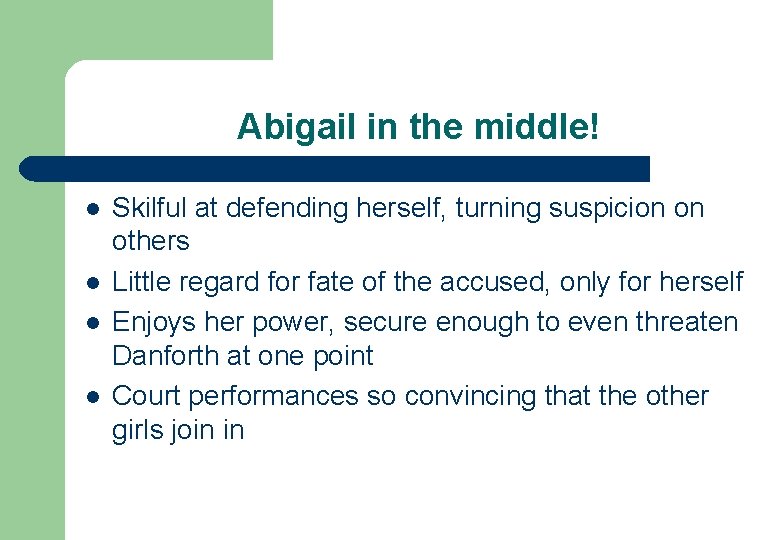 Abigail in the middle! l l Skilful at defending herself, turning suspicion on others