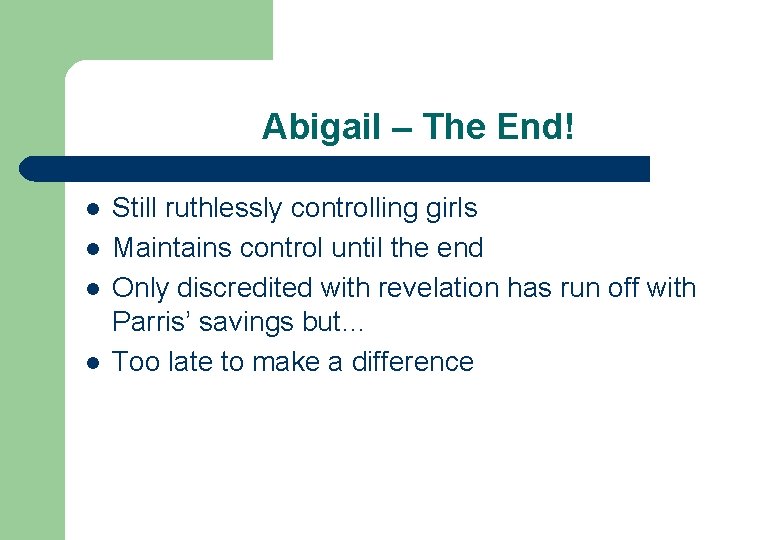 Abigail – The End! l l Still ruthlessly controlling girls Maintains control until the