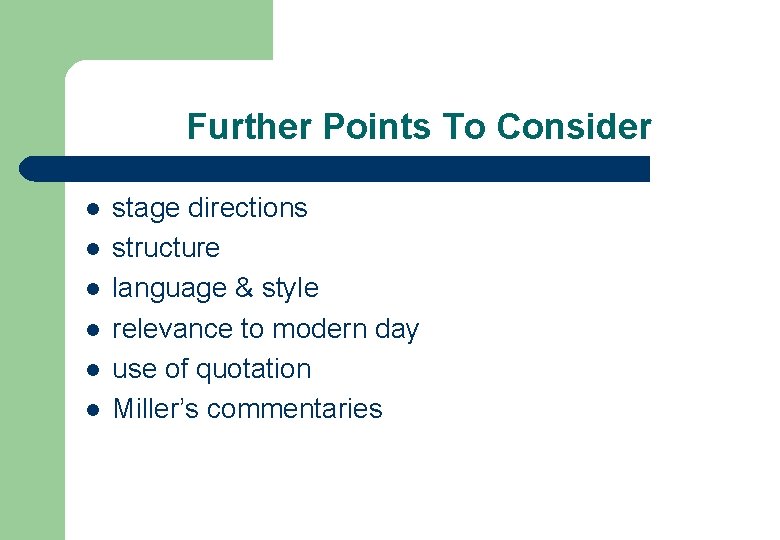Further Points To Consider l l l stage directions structure language & style relevance