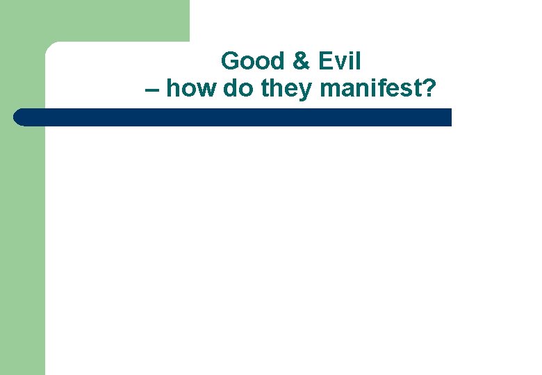 Good & Evil – how do they manifest? 