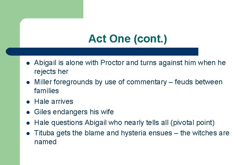 Act One (cont. ) l l l Abigail is alone with Proctor and turns