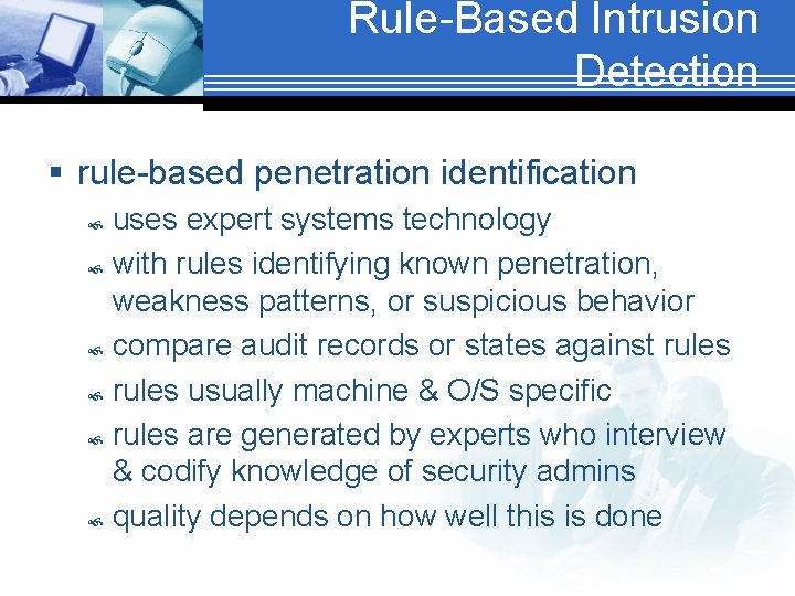 Rule-Based Intrusion Detection § rule-based penetration identification uses expert systems technology with rules identifying