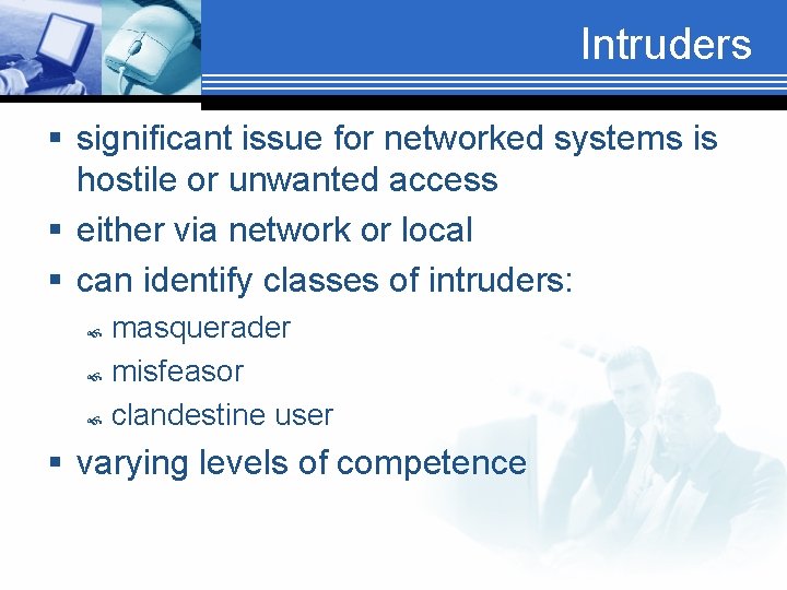 Intruders § significant issue for networked systems is hostile or unwanted access § either