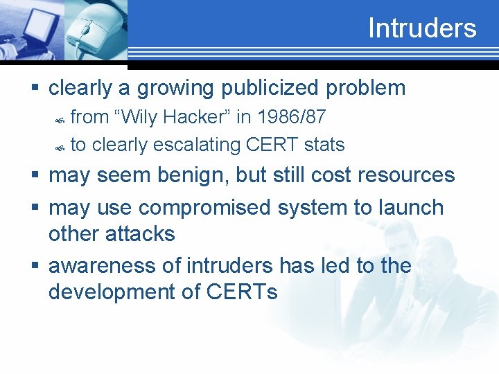 Intruders § clearly a growing publicized problem from “Wily Hacker” in 1986/87 to clearly