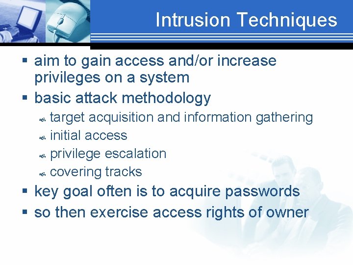 Intrusion Techniques § aim to gain access and/or increase privileges on a system §