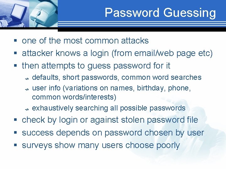 Password Guessing § one of the most common attacks § attacker knows a login