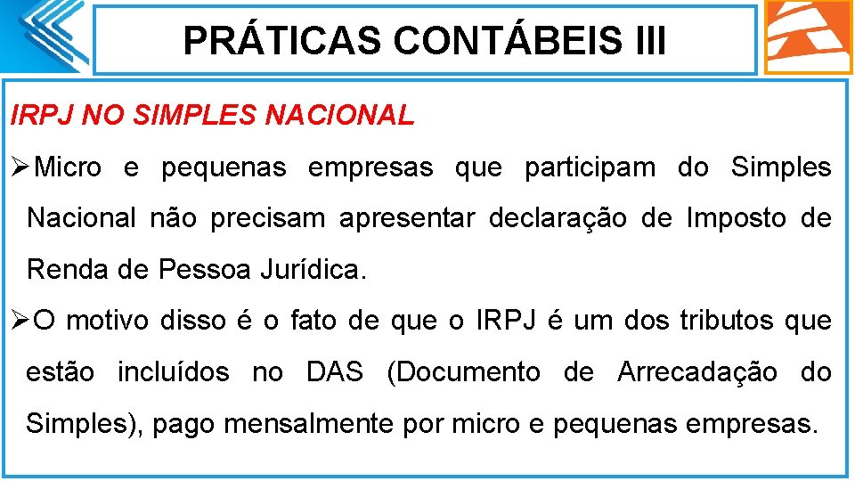 PRÁTICAS CONTÁBEIS III IRPJ NO SIMPLES NACIONAL ØMicro e pequenas empresas que participam do