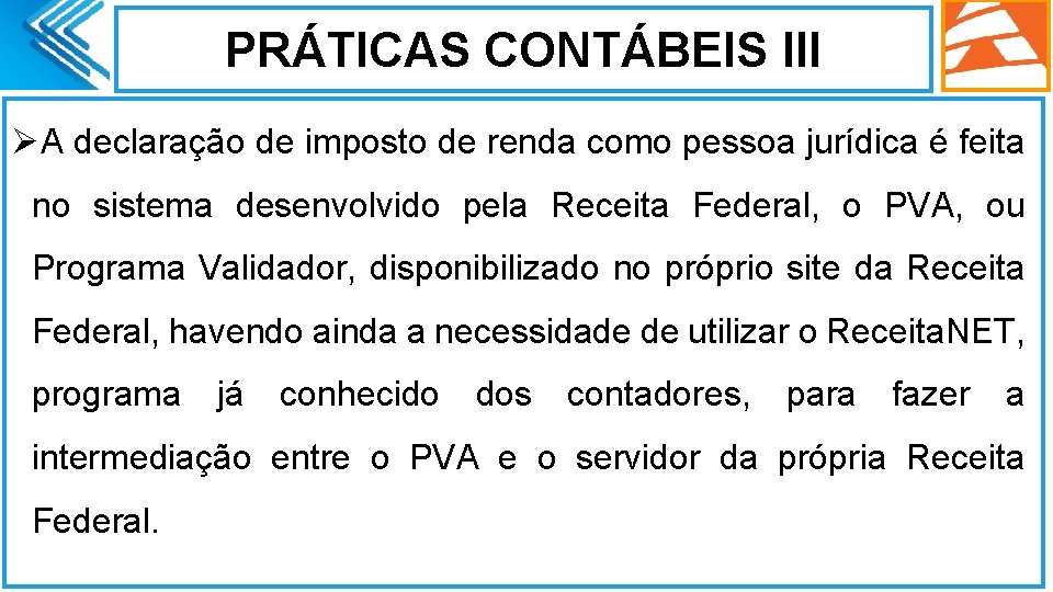 PRÁTICAS CONTÁBEIS III ØA declaração de imposto de renda como pessoa jurídica é feita