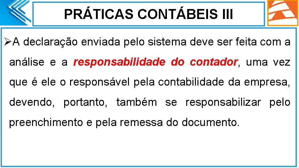 PRÁTICAS CONTÁBEIS III ØA declaração enviada pelo sistema deve ser feita com a análise