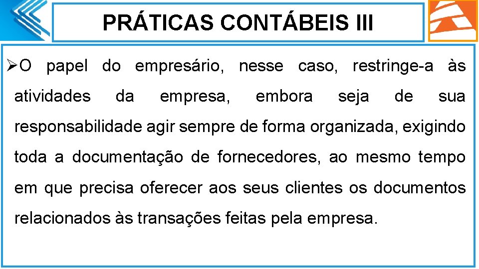 PRÁTICAS CONTÁBEIS III ØO papel do empresário, nesse caso, restringe-a às atividades da empresa,