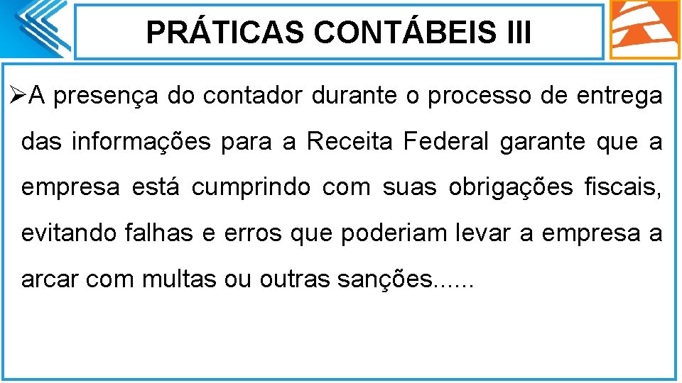 PRÁTICAS CONTÁBEIS III ØA presença do contador durante o processo de entrega das informações