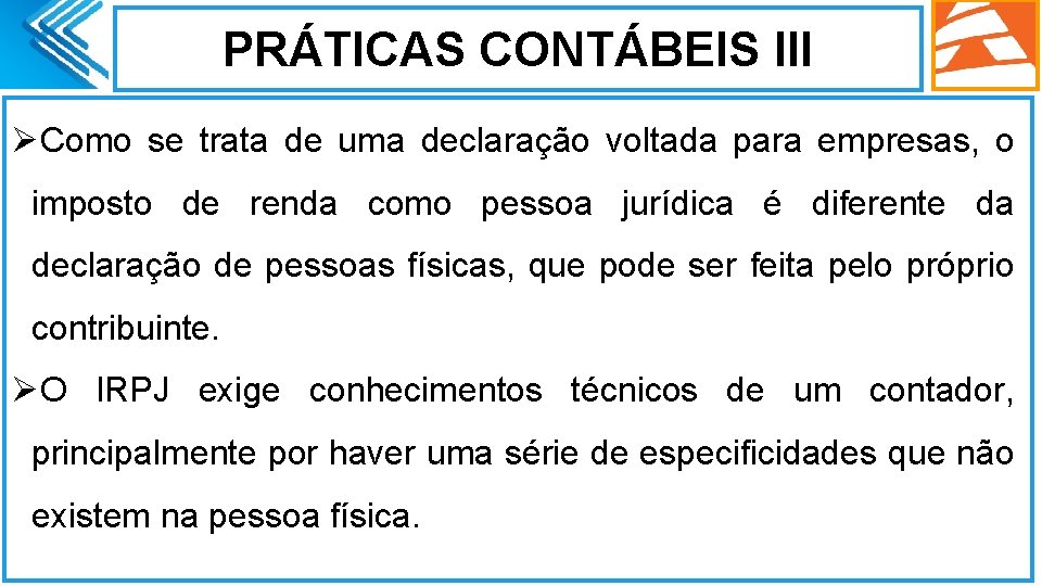 PRÁTICAS CONTÁBEIS III ØComo se trata de uma declaração voltada para empresas, o imposto