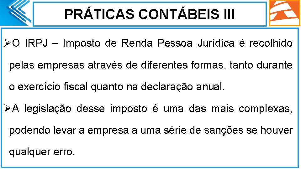 PRÁTICAS CONTÁBEIS III ØO IRPJ – Imposto de Renda Pessoa Jurídica é recolhido pelas