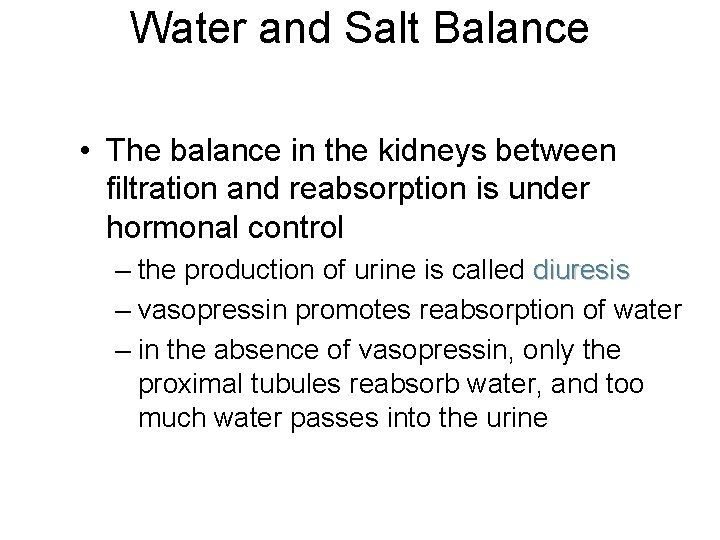 Water and Salt Balance • The balance in the kidneys between filtration and reabsorption