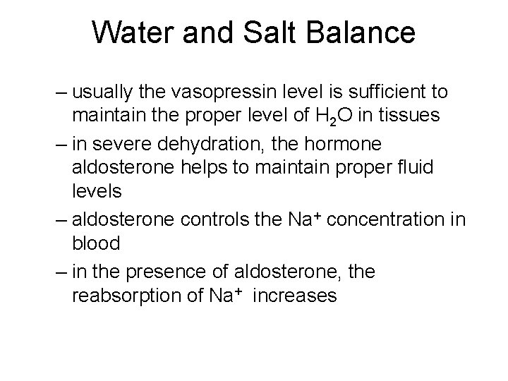 Water and Salt Balance – usually the vasopressin level is sufficient to maintain the