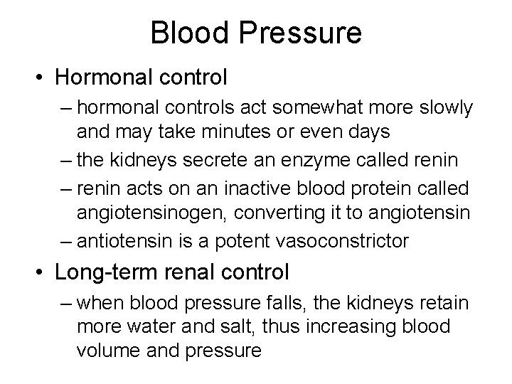 Blood Pressure • Hormonal control – hormonal controls act somewhat more slowly and may