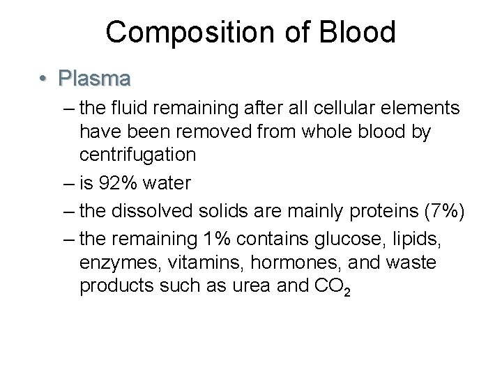 Composition of Blood • Plasma – the fluid remaining after all cellular elements have