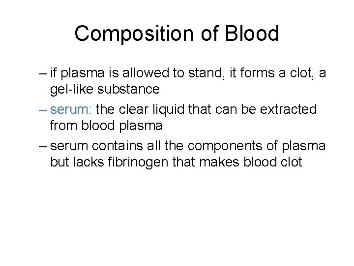 Composition of Blood – if plasma is allowed to stand, it forms a clot,