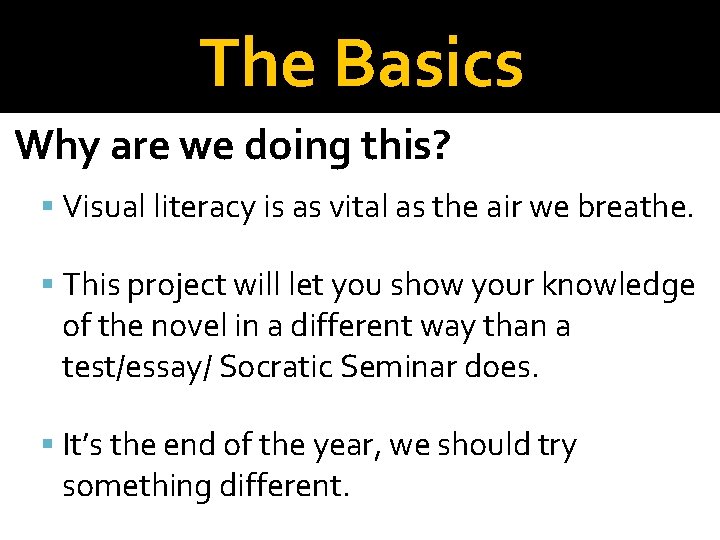 The Basics Why are we doing this? Visual literacy is as vital as the The Basics Why are we doing this? Visual literacy is as vital as the