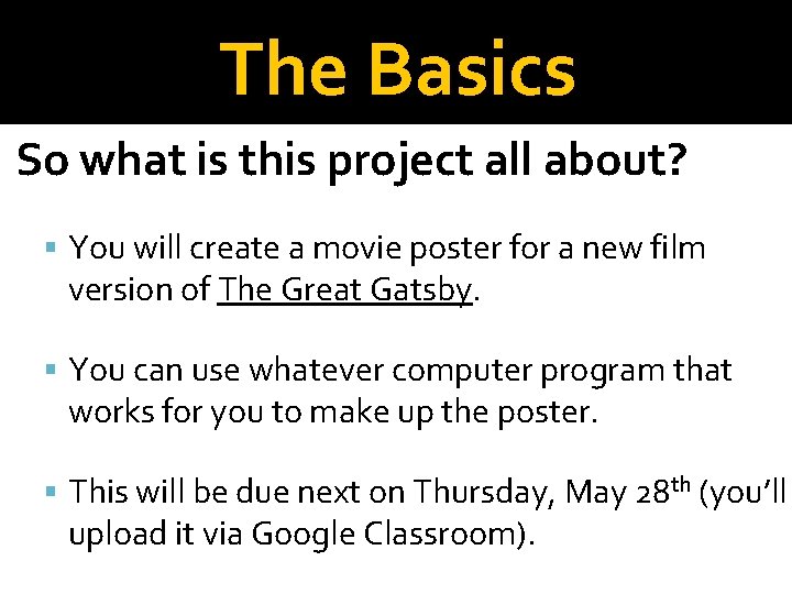 The Basics So what is this project all about? You will create a movie The Basics So what is this project all about? You will create a movie