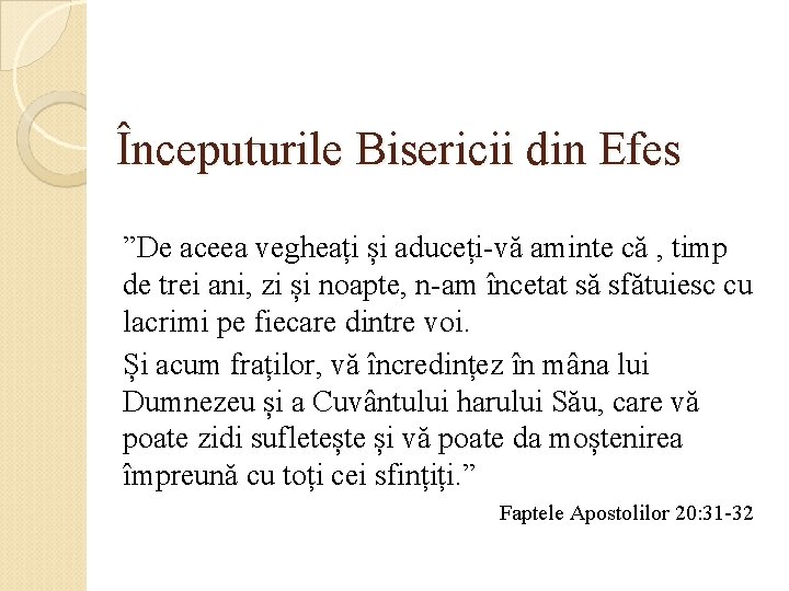 Începuturile Bisericii din Efes ”De aceea vegheați și aduceți-vă aminte că , timp de