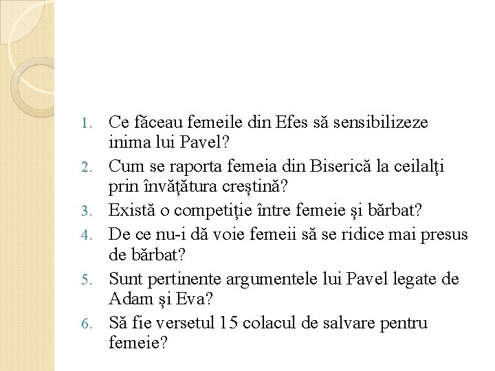 1. 2. 3. 4. 5. 6. Ce făceau femeile din Efes să sensibilizeze inima